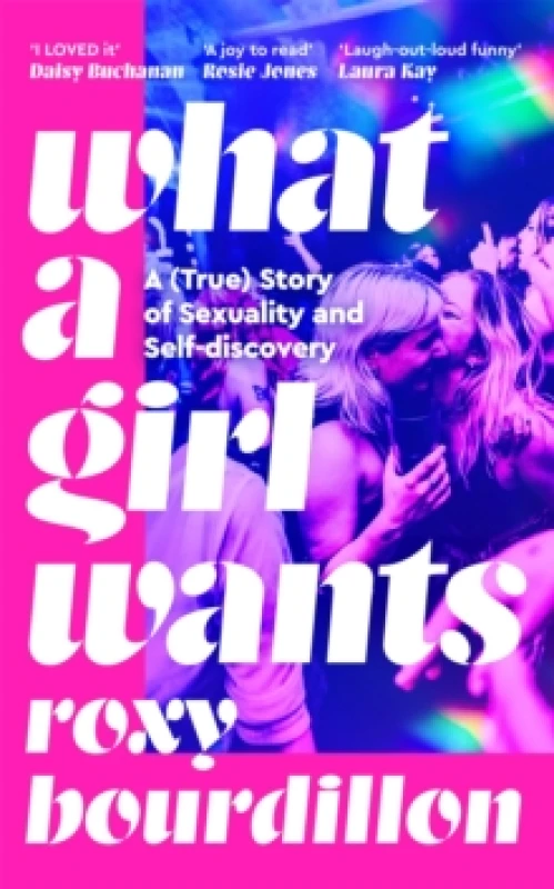 Image of What a Girl Wants. Hardback. By Roxy Bourdillon Books