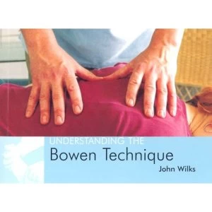 Image of Understanding the Bowen Technique: Understanding the Bowen Technique by John Wilks (Paperback, 2004)