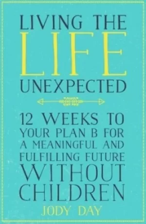 Image of Living the life unexpected by Jody Day