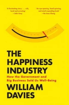 Image of The Happiness Industry by William Davies Hardback