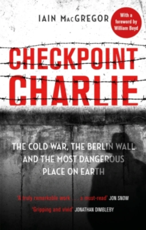 Image of Checkpoint Charlie : The Cold War, the Berlin Wall and the Most Dangerous Place on Earth Paperback / softback