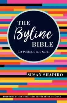 Image of The Byline Bible : Get Published in Five Weeks