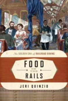 Image of Food on the Rails by Jeri Quinzio Hardback