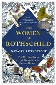 Image of The Women of Rothschild : The Untold Story of the World's Most Famous Dynasty