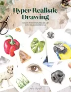 Image of hyper realistic drawing how to create photorealistic 3D art with coloured p
