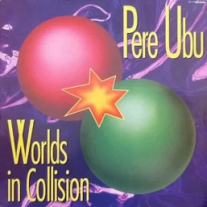 Image of Worlds in Collision by Pere Ubu CD Album