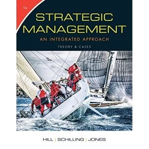 Image of Strategic Management: Theory & Cases: An Integrated Approach by Gareth Jones, Charles Hill, Melissa A. Schilling...