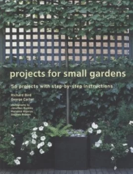 Image of Projects for Small Gardens by Richard Bird and George Carter and Jonathan Buckley and Marianne Majerus and Stephen Robson Paperback