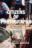 Image of citizens of photography the camera and the political imagination