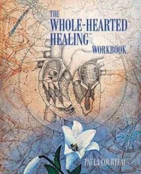 Image of The Whole-Hearted Healing Workbook by Paula Courteau Paperback