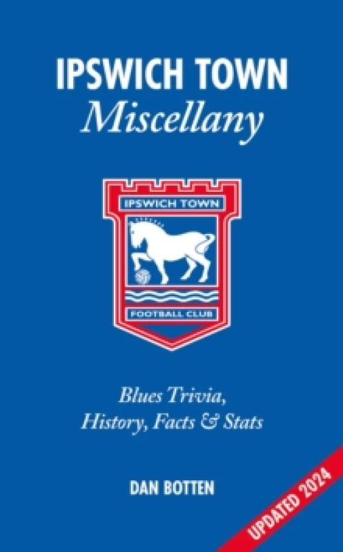 Image of Ipswich Town Miscellany : Blues Trivia, History, Facts and Stats Hardback