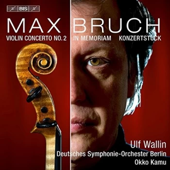 Image of Ulf Wallin - Max Bruch: Violin Concerto No. 2/In Memoriam/Konzertstück CD