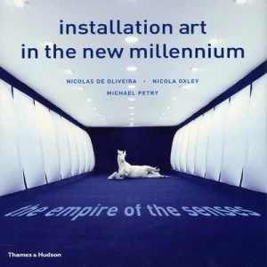 Image of Installation Art in the New Millennium by Nicolas De Oliveira Paperback