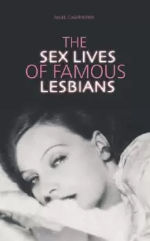 Image of The sex lives of famous lesbians by Nigel Cawthorne