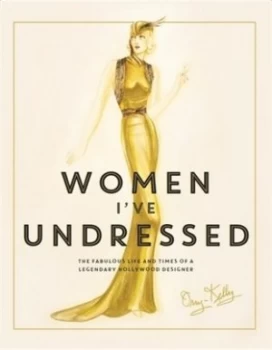 Image of Women Ive Undressed by Orry-Kelly Hardback