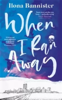 Image of When I Ran Away : An unforgettable debut about love pushed to its outer limits