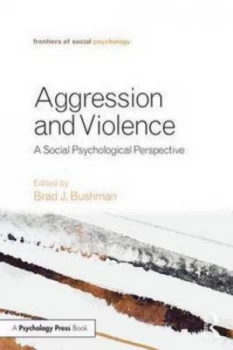 Image of Aggression and Violence by Brad J Bushman Paperback