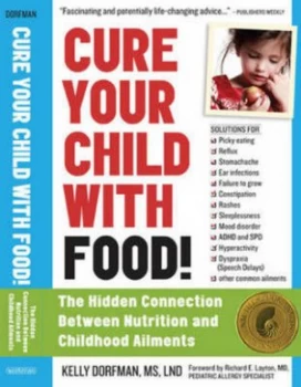 Image of Cure Your Child with Food by Kelly Dorfman Paperback