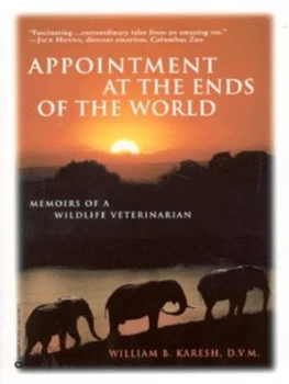 Image of Appointment at the Ends of the World by William B. Karesh Paperback