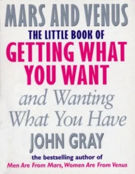 Image of The Little Book of Getting What You Want and Wanting What You Have by John Gray Book