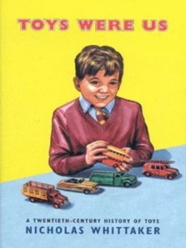 Image of Toys Were Us by Nicholas Whittaker Paperback