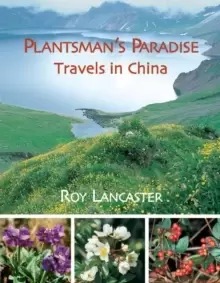 Image of Plantsmans Paradise, A: Roy Lancaster Travels in China
