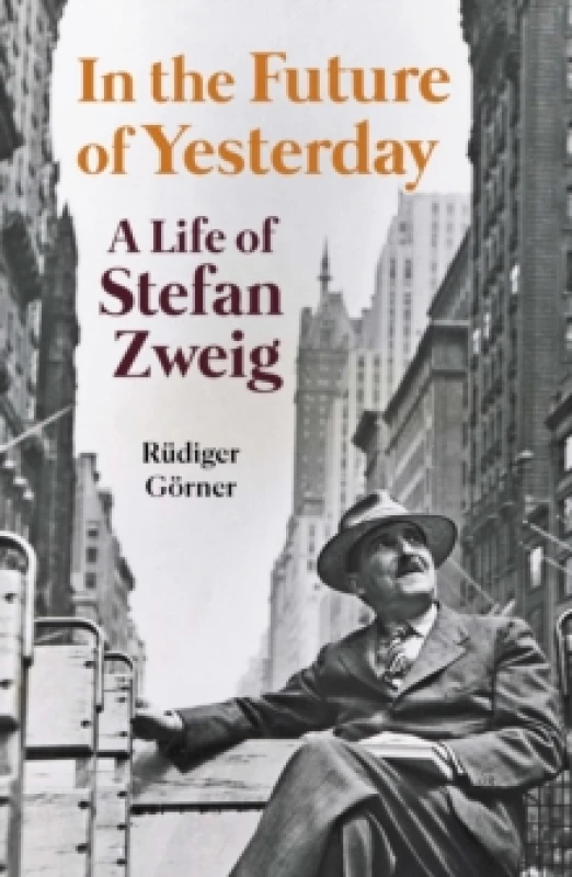 Image of In the Future of Yesterday : A Life of Stefan Zweig Paperback / softback