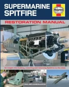 Image of Supermarine Spitfire Restoration Manual : An insight into building, restoring and returning Spitfires to the skies
