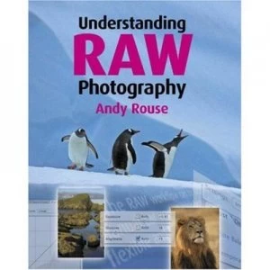 Image of Understanding Raw Photography by Andy Rouse Hardback