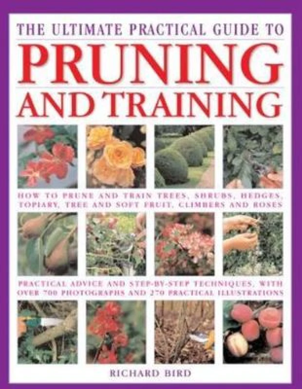 Image of The Ultimate Practical Guide to Pruning and Training by Richard Bird Book