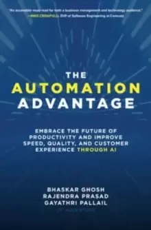 Image of The Automation Advantage: Embrace the Future of Productivity and Improve Speed, Quality, and Customer Experience Through AI