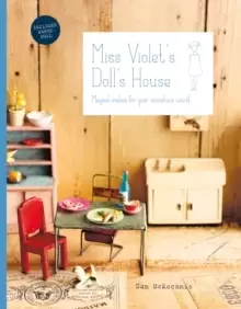 Image of Miss Violet's Doll's House : Magical makes for your miniature world