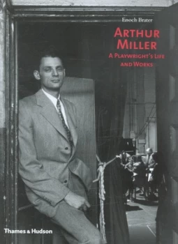 Image of Arthur Miller by Enoch Brater Hardback