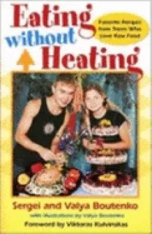 Image of eating without heating favorite recipes from teens who love raw food