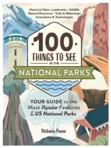 Image of 100 Things to See in the National Parks : Your Guide to the Most Popular Features of the US National Parks