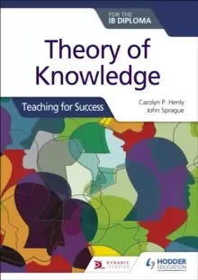 Image of Theory of Knowledge for the IB Diploma: Teaching for Success