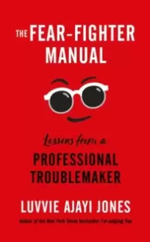 Image of The Fear-Fighter Manual : Lessons from a Professional Troublemaker