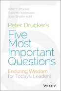 Image of peter druckers five most important questions enduring wisdom for todays lea
