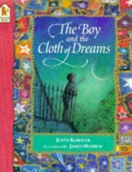 Image of The Boy and the Cloth of Dreams by Jenny Koralek and James Mayhew Paperback