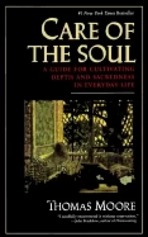 Image of care of the soul a guide for cultivating depth and sacredness in everyday l