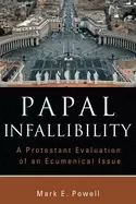 Image of papal infallibility a protestant evaluation of an ecumenical issue