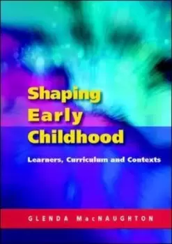 Image of Shaping early childhood by Glenda Mac Naughton