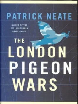 Image of The London Pigeon Wars by Patrick Neate Hardback
