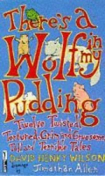 Image of Theres a Wolf in My Pudding Twelve Twisted Tortured Grim and Paperback