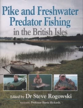 Image of Pike and Freshwater Predator Fishing in the British Isles by Steve Rogowski Hardback