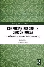 Image of Confucian Reform in Chosŏn Korea Yu Hyŏngwŏns Pan'gye surok (Volume IV)