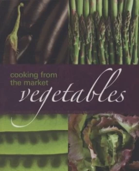 Image of Cooking from the Market. Vegetables Paperback