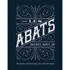 Image of Les Abats : Recipes celebrating the whole beast