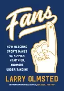 Image of fans how watching sports makes us happier healthier and more understanding