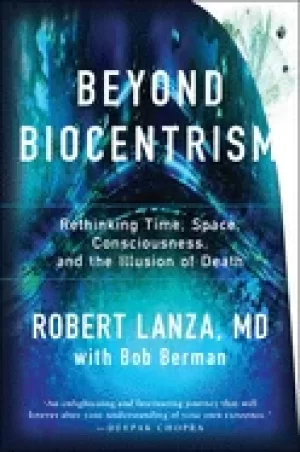 Image of beyond biocentrism rethinking time space consciousness and the illusion of